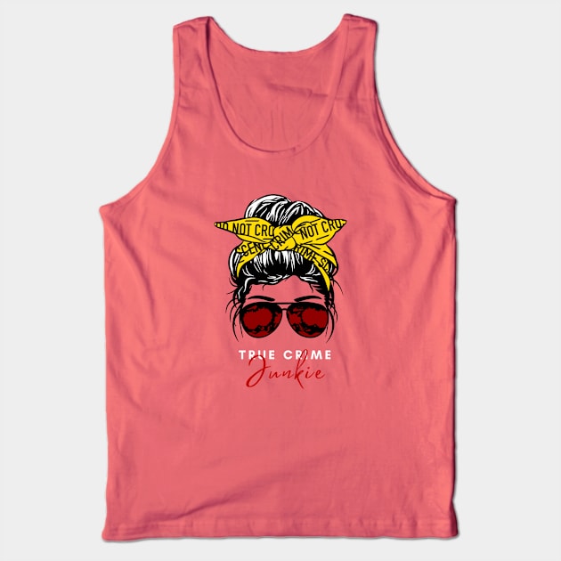 TRUE CRIME JUNKIE Tank Top by ScritchDesigns